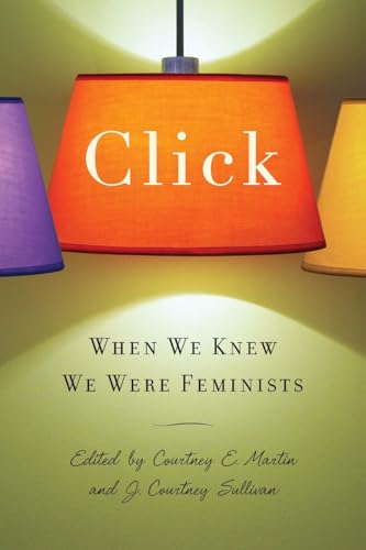 Click: When We Knew We Were Feminists von Seal Press (CA)